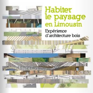 Habiter le paysage en Limousin – Expérience d’architecture bois